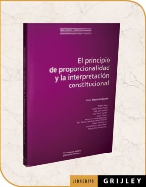 El Principio de Proporcionalidad y la Interpretacion Constitucional