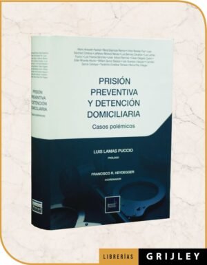 Prisión Preventiva y Detención Domiciliaria. Casos Polémicos