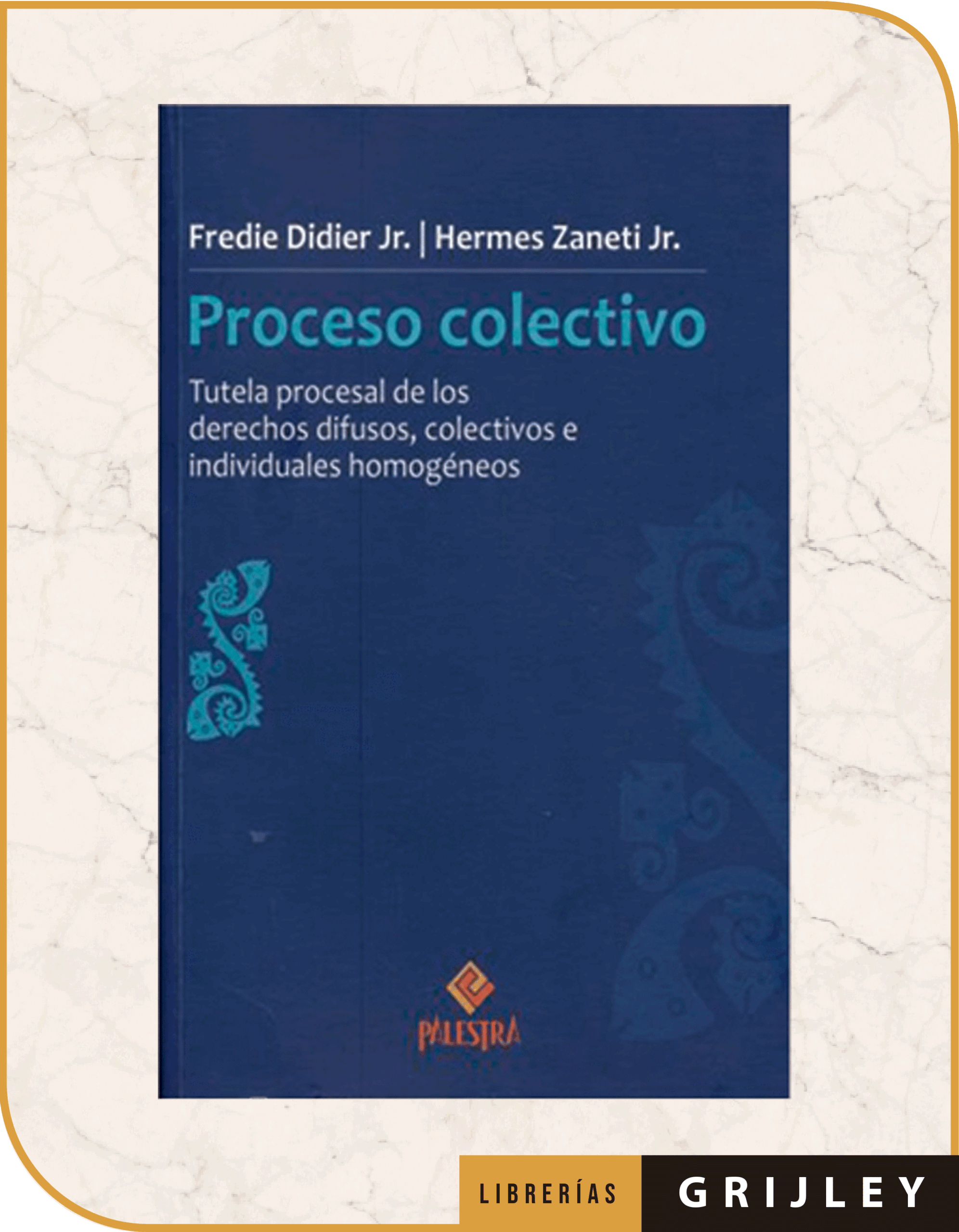 Proceso colectivo Tutela procesal de los derechos difusos, colectivos e individuales homogéneos