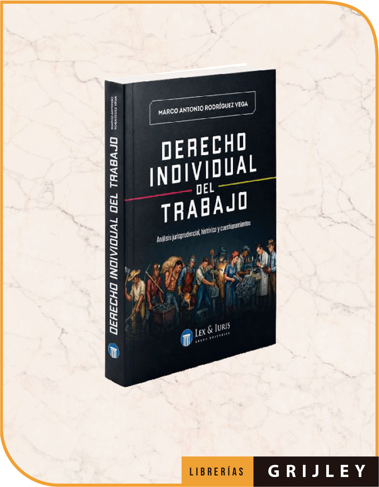 Derecho individual del trabajo- Análisis jurisprudencial, histórico y cuestionamientos